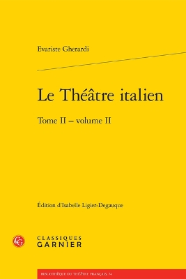 Book cover for Le Theatre Italien. Tome II - Volume II