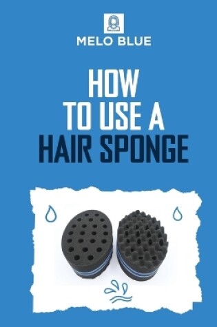 Cover of How to Use a Hair Sponge