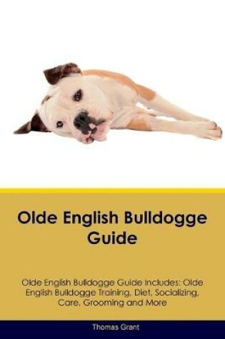 Cover of Olde English Bulldogge Guide Olde English Bulldogge Guide Includes