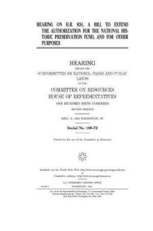 Cover of Hearing on H.R. 834, a bill to extend the authorization for the National Historic Preservation Fund, and for other purposes