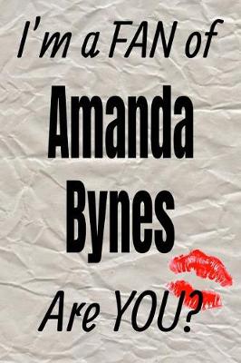 Book cover for I'm a Fan of Amanda Bynes Are You? Creative Writing Lined Journal