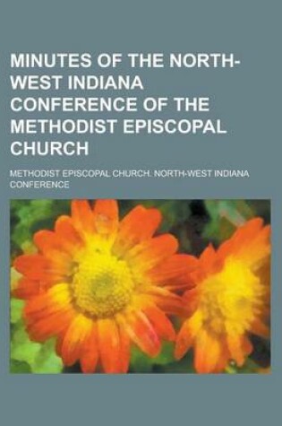 Cover of Minutes of the North-West Indiana Conference of the Methodist Episcopal Church