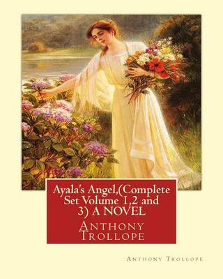 Book cover for Ayala's Angel, by Anthony Trollope (Complete Set Volume 1,2 and 3) A NOVEL