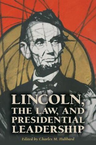 Cover of Lincoln, the Law, and Presidential Leadership