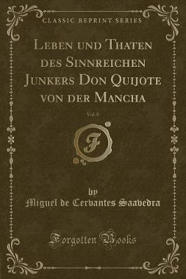 Book cover for Leben Und Thaten Des Sinnreichen Junkers Don Quijote Von Der Mancha, Vol. 8 (Classic Reprint)