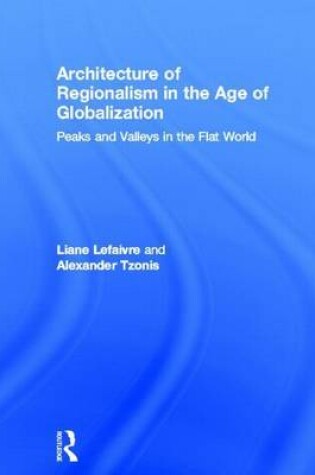 Cover of Architecture of Regionalism in the Age of Globalization: Peaks and Valleys in the Flat World