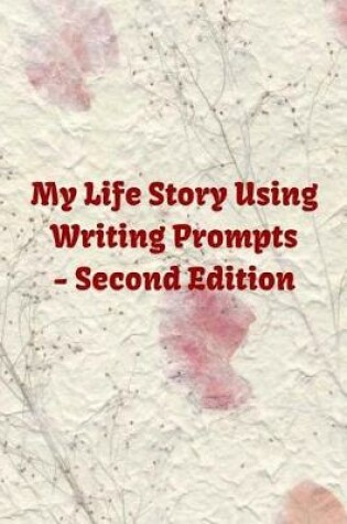 Cover of My Life Story Using Writing Prompts - Second Edition