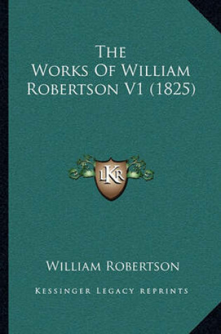 Cover of The Works of William Robertson V1 (1825)