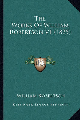 Book cover for The Works of William Robertson V1 (1825)