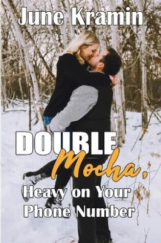 Cover of Double Mocha, Heavy on Your Phone Number