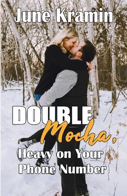 Book cover for Double Mocha, Heavy on Your Phone Number