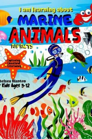 Cover of I am learning about Marine Animals Fun Facts for Kids ages 9 -12