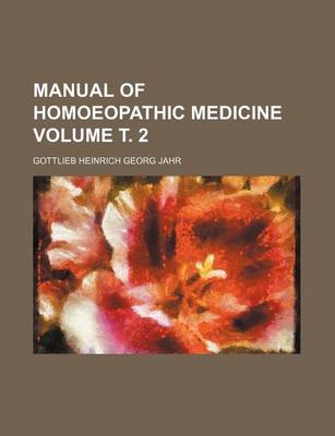 Book cover for Manual of Homoeopathic Medicine Volume . 2