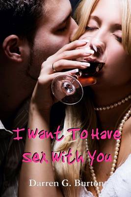 Book cover for I Want to Have Sex With You