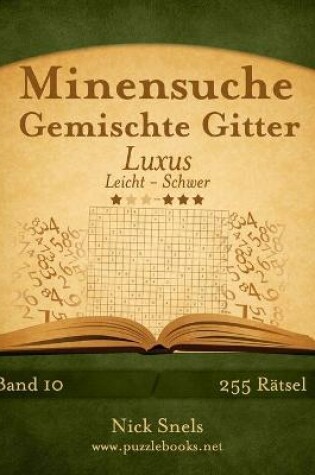 Cover of Minensuche Gemischte Gitter Luxus - Leicht bis Schwer - Band 10 - 255 Rätsel