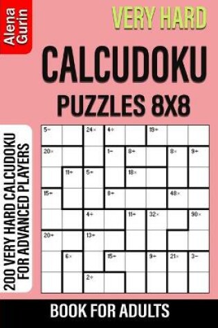 Cover of Very Hard Calcudoku Puzzles 8x8 Book for Adults