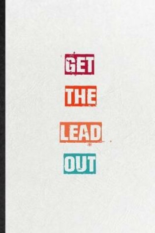 Cover of Get The Lead Out