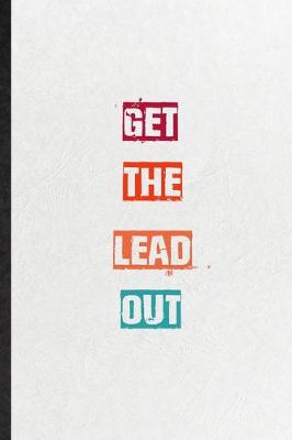 Book cover for Get The Lead Out