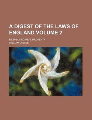 Book cover for A Digest of the Laws of England Volume 2; Respecting Real Property