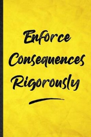 Cover of Enforce Consequences Rigorously