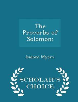 Book cover for The Proverbs of Solomon; - Scholar's Choice Edition