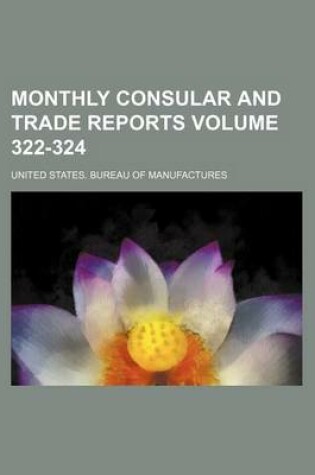 Cover of Monthly Consular and Trade Reports Volume 322-324