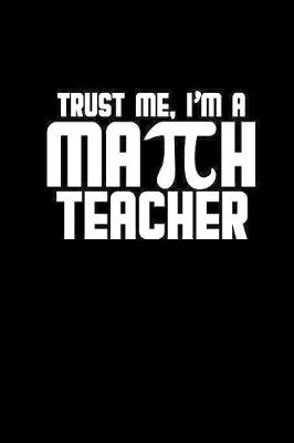 Book cover for Trust me. I'm a math teacher