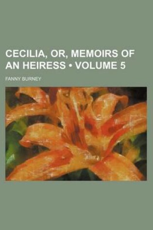 Cover of Cecilia, Or, Memoirs of an Heiress (Volume 5)
