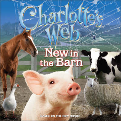 Book cover for Charlotte's Web: New In The Barn