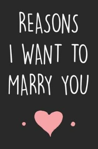 Cover of Reasons I Want to Marry You