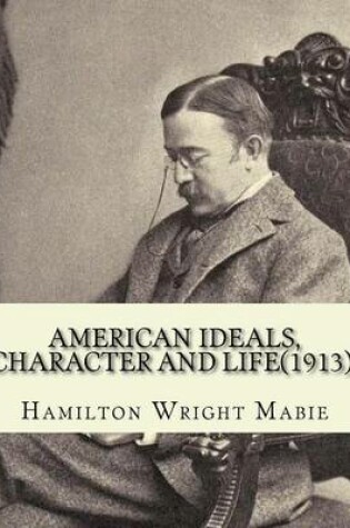 Cover of American ideals, character and life(1913). By