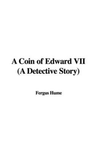 Cover of A Coin of Edward VII (a Detective Story)