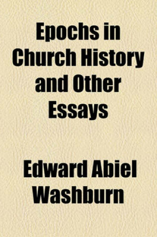 Cover of Epochs in Church History and Other Essays