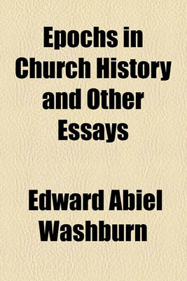 Book cover for Epochs in Church History and Other Essays