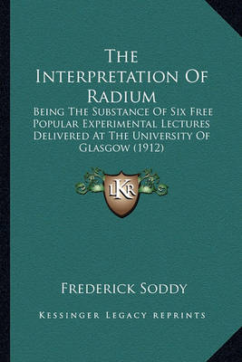 Book cover for The Interpretation of Radium the Interpretation of Radium