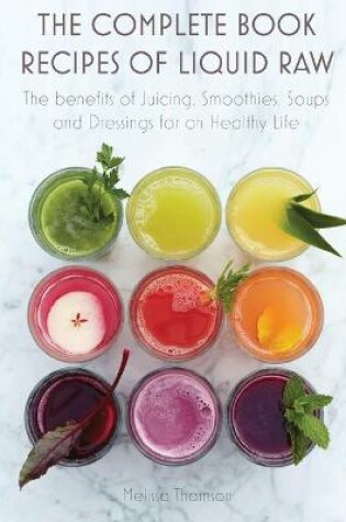 Cover of The Complete Book Recipes of Liquid Raw