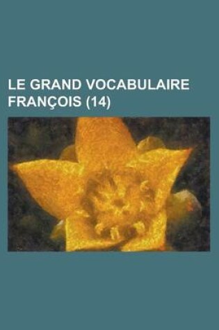 Cover of Le Grand Vocabulaire Francois (14 )