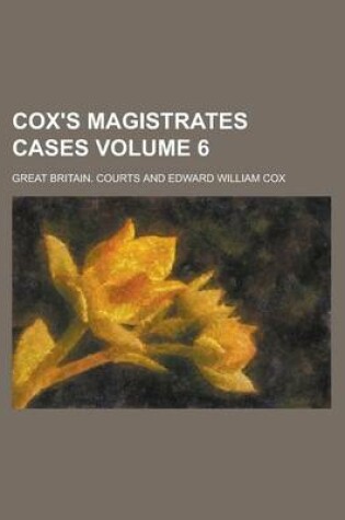 Cover of Cox's Magistrates Cases Volume 6