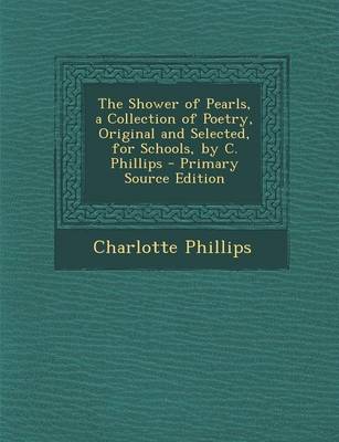 Book cover for Shower of Pearls, a Collection of Poetry, Original and Selected, for Schools, by C. Phillips