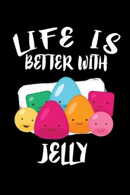 Book cover for Life Is Better With Jelly