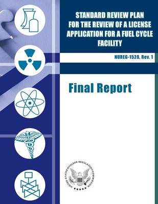 Book cover for Standard Review Plan for the Review of a License Application for a Fuel Cycle Facility