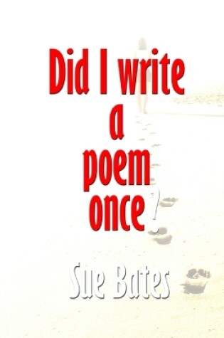 Cover of Did I Write a Poem Once?
