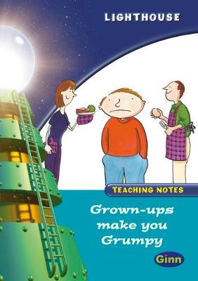Book cover for Lighthouse Year 2 Turquoise Grown Ups Make you Grumpy Teachers Notes