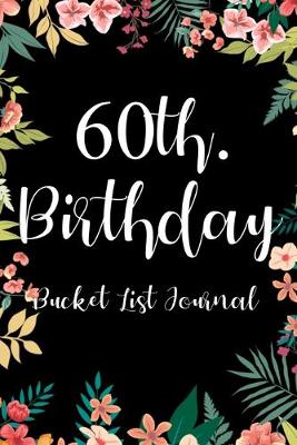 Book cover for 60th. Birthday Bucket List Journal