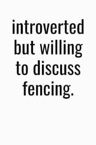 Cover of Introverted But Willing To Discuss Fencing