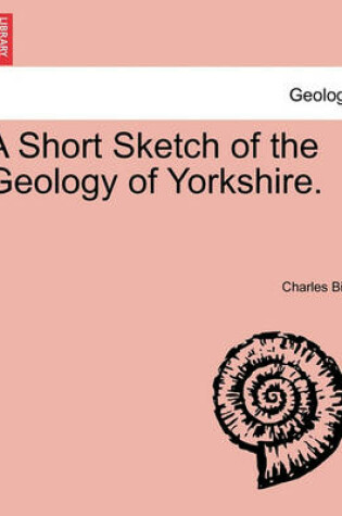 Cover of A Short Sketch of the Geology of Yorkshire.