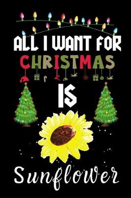 Book cover for All I Want For Christmas Is Sunflowers