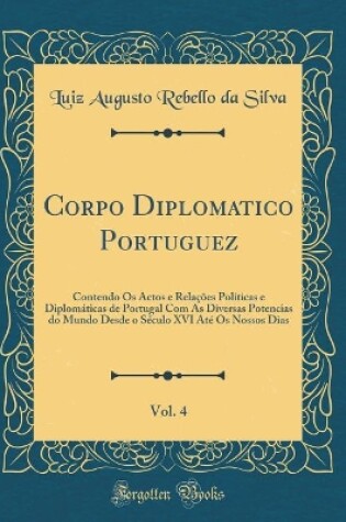 Cover of Corpo Diplomatico Portuguez, Vol. 4