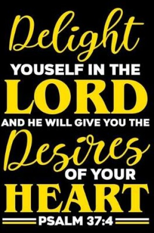 Cover of Delight Youself in the Lord and he will give you the Desires of your Heart