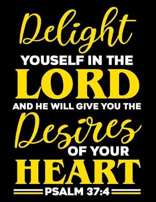 Book cover for Delight Youself in the Lord and he will give you the Desires of your Heart